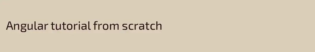 Angular tutorial from scratch